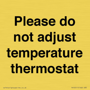 Please do not adjust temperature thermostat